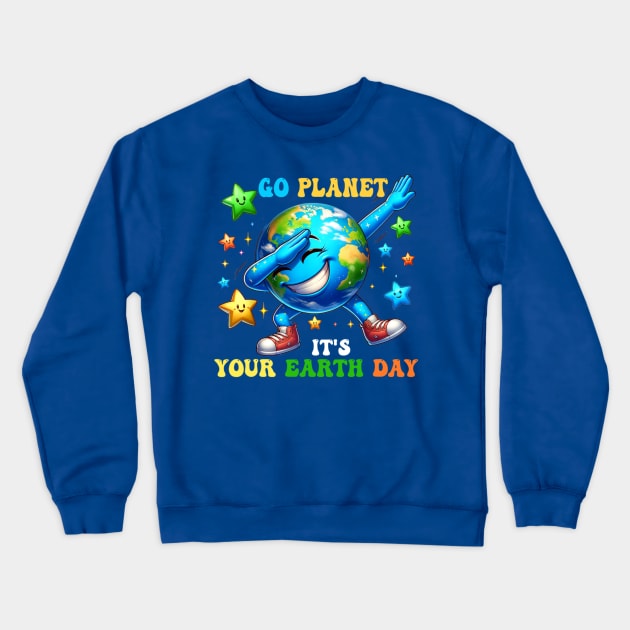 Funny Earth Day Go Planet It's Your Earth Day 2024 Crewneck Sweatshirt by Bubble cute 